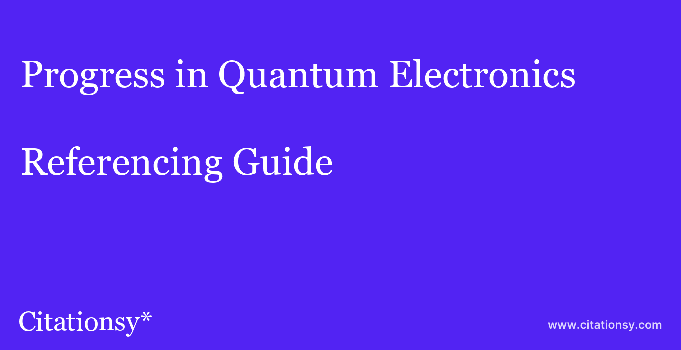 cite Progress in Quantum Electronics  — Referencing Guide